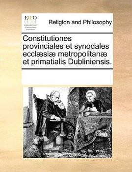 Paperback Constitutiones provinciales et synodales eccl?si? metropolitan? et primatialis Dubliniensis. [Latin] Book