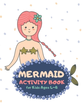 Mermaid Activity Book for Kids Ages 4-8: Trendy Theme A Fun Kid Workbook Game for Learning, Coloring, Mazes, Sudoku and More! Best Holiday and Birthday Gift Idea