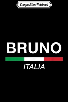 Composition Notebook: Bruno Italian Name Gift Italia Family Reunion  Journal/Notebook Blank Lined Ruled 6x9 100 Pages