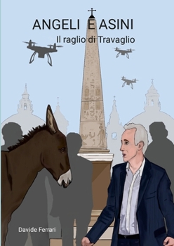 Paperback Angeli E Asini: Il raglio di Travaglio [Italian] Book