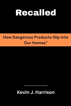 Paperback Recalled: How Dangerous Products Slip Into Our Homes" Book