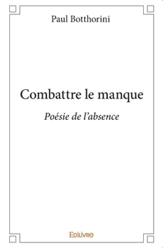 Paperback Combattre le manque: Poésie de l'absence [French] Book