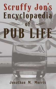 Paperback Scruffy Jon's Encyclopaedia of Pub Life Book