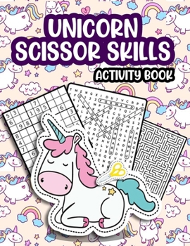 Unicorn Scissor Skills Activity Book: An activity book for kids All ages: Scissor Skills, Word Search, Mazes, Sudoku, Coloring, Cut and Paste