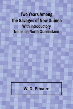 Paperback Two Years Among the Savages of New Guinea With Introductory Notes on North Queensland. Book