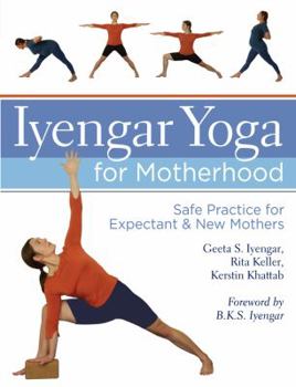 Hardcover Iyengar Yoga for Motherhood: Safe Practice for Expectant & New Mothers Book