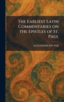 Hardcover The Earliest Latin Commentaries on the Epistles of St. Paul Book