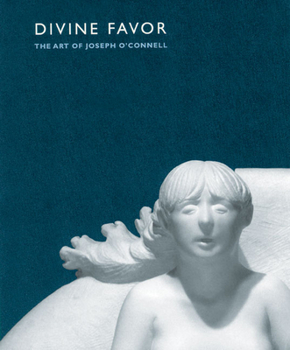 Divine Favor: The Art of Joseph O'Connell (Introducing Minnesota Religion)