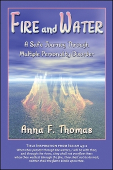 Paperback Fire and Water: A Safe Journey Through Multiple Personality Disorder Book