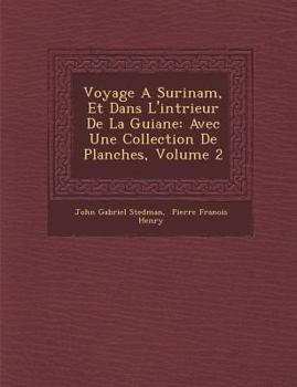 Narrative, of a Five Years Expedition, Against the Revolted Negroes of Surinam, in Guiana, on the Wild Coast of South America, Vol. 2: From the Year 1772 to 1777 (Classic Reprint)