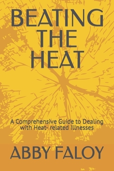 Paperback Beating the Heat: A Comprehensive Guide to Dealing with Heat- related Illnesses Book