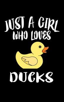 Just A Girl Who Loves Ducks: Animal Nature Collection