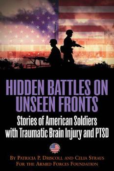 Paperback Hidden Battles on Unseen Fronts: Stories of American Soldiers with Traumatic Brain Injury and PTSD Book