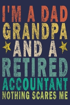 Paperback I'm A Dad Grandpa And a Retired Accountant Nothing Scares Me: Funny Vintage Accountant Gift Journal Book