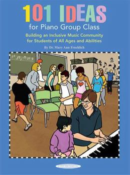 Paperback 101 Ideas for Piano Group Class: Building an Inclusive Music Community for Students of All Ages and Abilities Book