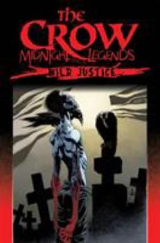 Paperback The Crow Midnight Legends Volume 3: Wild Justice Book