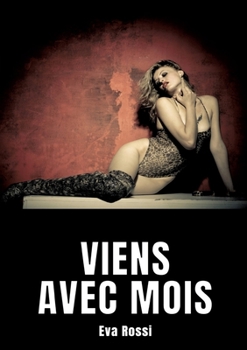 Paperback Viens avec mois: Nouvelle de Sexe - Histoire Érotique [French] Book