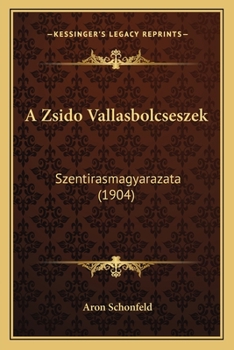 Paperback A Zsido Vallasbolcseszek: Szentirasmagyarazata (1904) [Hungarian] Book