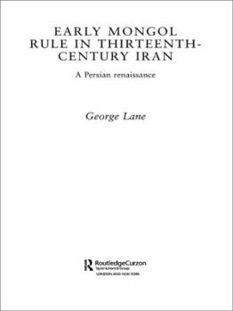 Hardcover Early Mongol Rule in Thirteenth-Century Iran: A Persian Renaissance Book