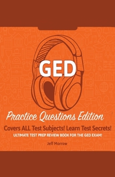 Paperback GED Study Guide!: Practice Questions Edition! Ultimate Test Prep Review Book For The GED Exam!: Covers ALL Test Subjects! Learn Test Secrets! Book