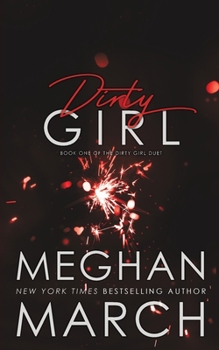 Dirty Girl - Book #1 of the Dirty Girl Duet