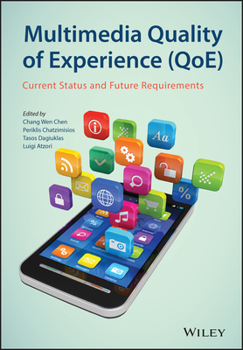 Hardcover Multimedia Quality of Experience (Qoe): Current Status and Future Requirements Book
