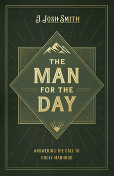 Paperback The Man for the Day: Answering the Call to Godly Manhood Book