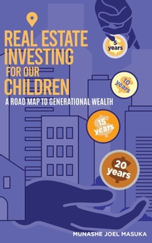 Paperback Real Estate Investing For Our Children: A Road Map For Generational Wealth Book