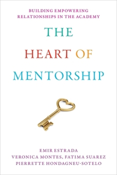 The Heart of Mentorship: Building Empowering Relationships in the Academy (Latina/O Sociology)