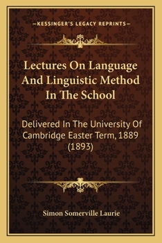 Paperback Lectures On Language And Linguistic Method In The School: Delivered In The University Of Cambridge Easter Term, 1889 (1893) Book