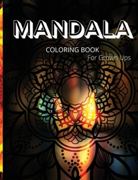 Paperback Mandala Coloring Book for Grown Ups: Great Mandala Art Designs/ Grown Ups Coloring Book, 100 Pages/ Beautiful and Relaxing Mandalas for Stress Relief Book