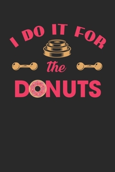 I Do It For The Donuts: Ich Mache Es Für Die Donuts. Notizbuch / Tagebuch / Heft mit Karierten Seiten. Notizheft mit Weißen Karo Seiten, Malbuch, ... Planer für Termine oder To-Do-Liste.