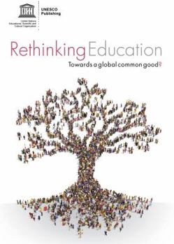 Rethinking Education in a Changing World Towards a Global Common Good?