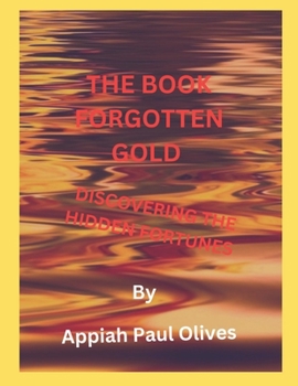 Paperback The book Forgotten Gold: Discovering the Hidden Fortunes Book