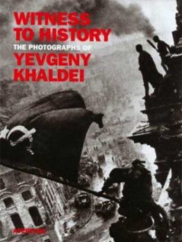 Hardcover Witness to History: The Photographs of Yevgeny Khaldei Book