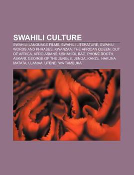 Swahili Culture: Swahili-Language Films, Swahili Literature, Swahili Words and Phrases, Kwanzaa, the African Queen, Out of Africa, Afro