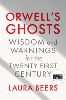 Hardcover Orwell's Ghosts: Wisdom and Warnings for the Twenty-First Century Book
