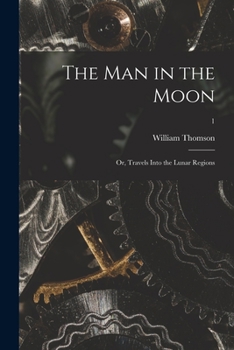 Paperback The Man in the Moon; or, Travels Into the Lunar Regions; 1 Book