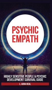 Hardcover Psychic Empath: Highly Sensitive People and Psychic Development Survival Guide. Essential Meditations and Affirmations, Practicing Min Book