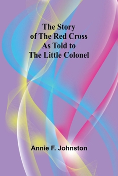 The Story of the Red Cross as told to The Little Colonel