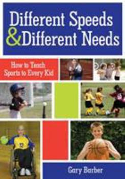 Paperback Different Speeds and Different Needs: How to Teach Sports to Every Kid Book