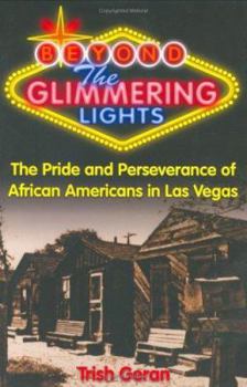 Hardcover Beyond the Glimmering Lights: The Pride And Perseverance of African americans in Las Vegas Book