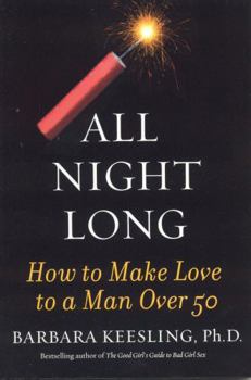 Paperback All Night Long: How to Make Love to a Man Over 50 Book