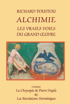 ALCHIMIE: LES VRAIES VOIES DU GRAND ŒUVRE