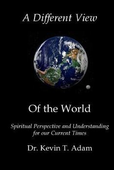 Paperback A Different View of the World: Spiritual Perspective and Understanding for our Current Times Book