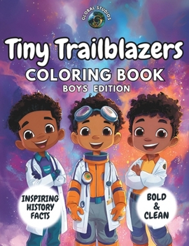 Tiny Trailblazers Coloring Book - Boys Edition: Fun and Educational Kids Coloring Book with Inspiring History Facts