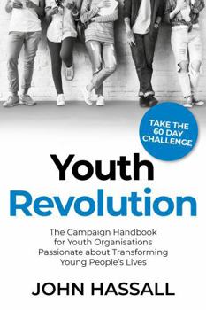 Paperback Youth Revolution: The Campaign Handbook for Youth Organisations Passionate about Transforming Young People's Lives Book