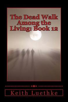 Paperback The Dead Walk Among the Living: Book 12 Book