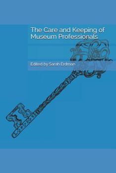 Paperback The Care and Keeping of Museum Professionals Book