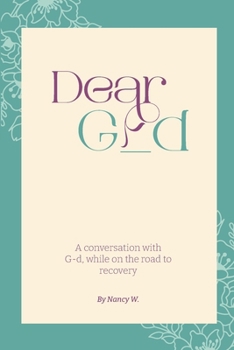 Paperback Dear G_d: A Conversation with G-d, While on the Road to Recovery Book